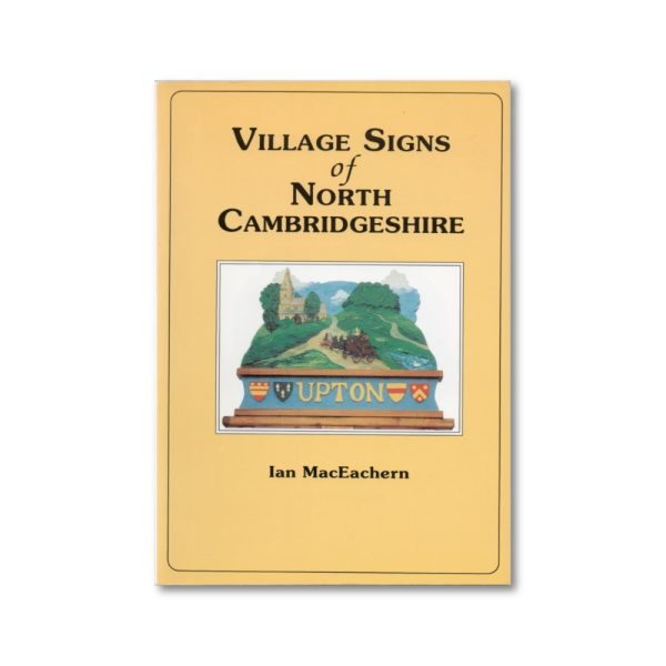 Village Signs Of North Cambridgeshire - Ian MacEachern (1993)